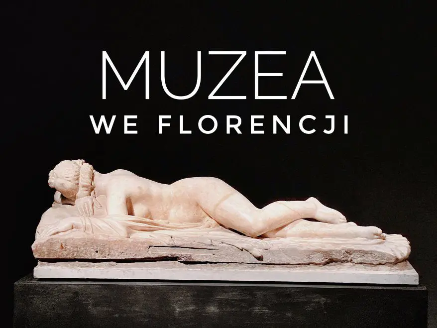 Muzea we Florencji znane i nieznane. Jak zwiedzać, by nie zwariować (i nie zbankrutować)?