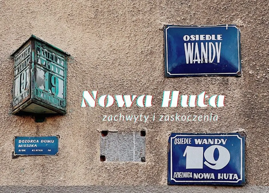 Zaskocz mnie! Mój przewodnik po Nowej Hucie w Krakowie