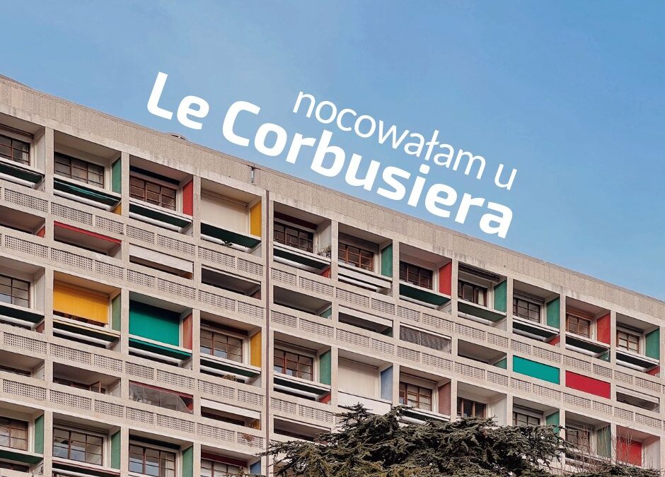 Jak śpi się u Le Corbusiera w najsłynniejszym bloku świata? Sprawdziłam!
